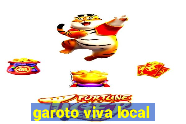 garoto viva local